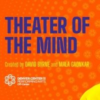 Denver World Premiere of David Byrne and Mala Gaonkar's THEATER OF THE MIND Postponed