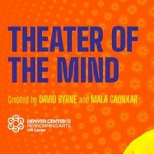 Denver World Premiere of David Byrne and Mala Gaonkar's THEATER OF THE MIND Postponed