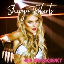 Shevyn Roberts Releases New Album “High On Frequency”