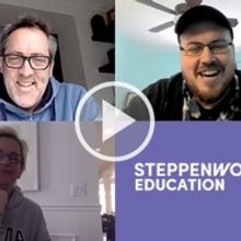 Steppenwolf Education Announces a New Month of 
Free Online Workshops