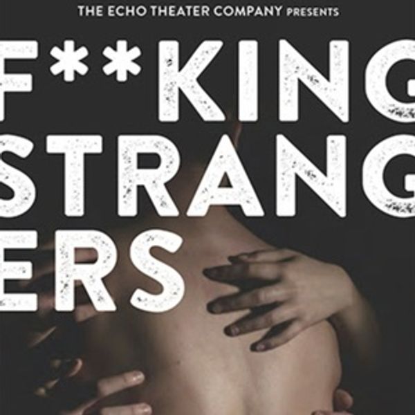 F**KING STRANGERS World Premiere to be Presented at Echo Theater Company Photo
