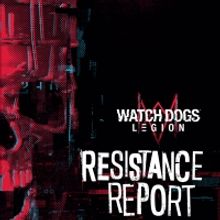 WATCH DOGS: LEGION: RESISTANCE REPORT Goes Inside the Immersive World of Watch Dogs L