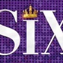 SIX THE MUSICAL Australian & New Zealand Seasons Postponed