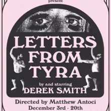 Derek Smith's LETTERS FROM TYRA to Open at The Brick Theater