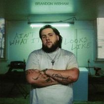 Brandon Wisham Releases Debut EP AIN'T WHAT IT LOOKS LIKE