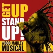 Show of the Week: Book Now For GET UP, STAND UP! THE BOB MARLEY MUSICAL