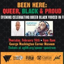 aGLIFF to Present BEEN HERE: QUEER, BLACK & PROUD - An Evening Celebrating Queer Blac