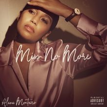 Alana Monteiro Releases New Single Titled 'Miss No More'