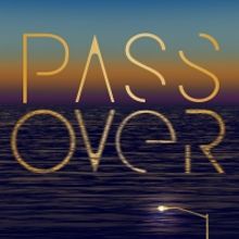 PASS OVER Box Office to Open Early on June 30 and July 1