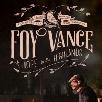 FOY VANCE: HOPE IN THE HIGHLANDS to Stream This Saturday