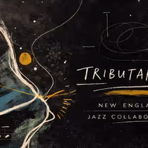 TRIBUTARIES Album Release Concert to Celebrate New England Jazz Collaborative Debut