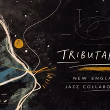 TRIBUTARIES Album Release Concert to Celebrate New England Jazz Collaborative Debut