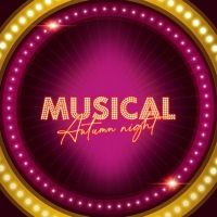 BWW Feature: MUSICAL AUTUMN NIGHTS KOMEND THEATERSEIZOEN ALS TOURNEE IN DE…