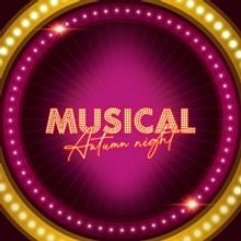 BWW Feature: MUSICAL AUTUMN NIGHTS KOMEND THEATERSEIZOEN ALS TOURNEE IN DE NEDERLANDS