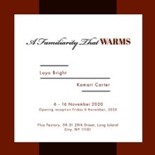 Flux Factory Presents In-Person Exhibition A FAMILIARITY THAT WARMS