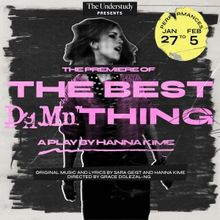 The Understudy Present Premiere Production Of THE BEST DAMN THING By Hanna Kime