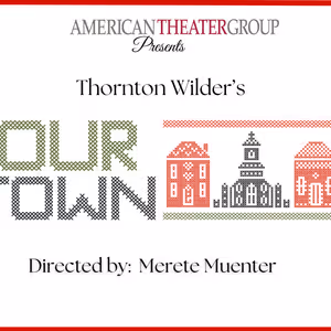 American Theater Group Unveils Cast and Creative Team for OUR TOWN