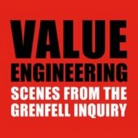 GRENFELL: VALUE ENGINEERING SCENES FROM THE INQUIRY Will Be Performed This Fall