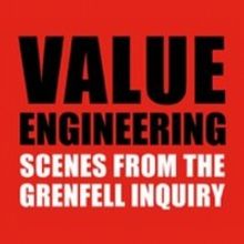 GRENFELL: VALUE ENGINEERING SCENES FROM THE INQUIRY Will Be Performed This Fall