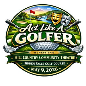 Hill Country Community Theatre Will Host First Annual “act Like A Golfer” Golf Tournament Fundraiser