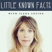 Listen: LITTLE KNOWN FACTS with Ilana Levine & Mary McCormack