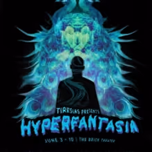 Tiresias Presents HYPERFANTASIA at the Brick