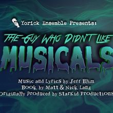 Yorick Ensemble Presents THE GUY WHO DIDN'T LIKE MUSICALS! In February