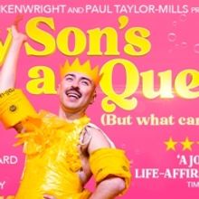 MY SON'S A QUEER (BUT WHAT CAN YOU DO?) Will Return to the West End Next Month