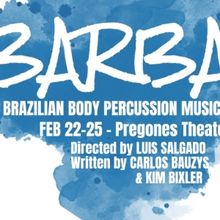 Promising To Be An Exciting Theatrical Experience BARBA: A BRAZILIAN BODY PERCUSSION