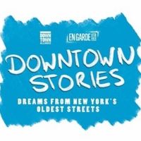 Casts Announced for DOWNTOWN STORIES Presented by Downtown Alliance and En Garde Arts
