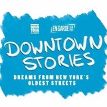 Casts Announced for DOWNTOWN STORIES Presented by Downtown Alliance and En Garde Arts