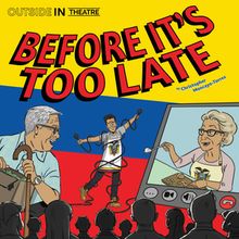 BEFORE IT'S TOO LATE to Open Outside In Theatre's Scripted Season