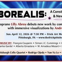 BOREALIS: A CONSTELLATION OF CLASSICAL & NEW MUSIC IN CONCERT To Premiere In Pittsburgh