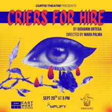 CRIERS FOR HIRE to Return at Curtis Theatre With East West Players