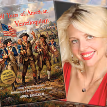 April Brucker Releases New Book 250 YEARS OF AMERICAN VENTRILOQUISM