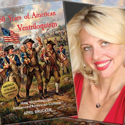April Brucker Releases New Book 250 YEARS OF AMERICAN VENTRILOQUISM