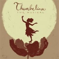 Musical Theatre Of Anthem Presents THUMBELINA