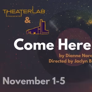Workshop Production of COME HERE TO ME to be Presented at Theater Lab