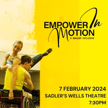 Tickets From Just £15 for EMPOWER IN MOTION at Sadler's Wells