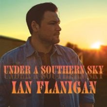 VIDEO: Ian Flanigan Releases Lyric Video for New Single 'Under A Southern Sky'