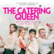 THE CATERING QUEEN is Coming to Metro Theatre This Month