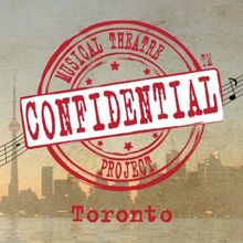 The Confidential Musical Theatre Project Returns to Toronto