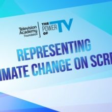 Television Academy Foundation to Present THE POWER OF TV: REPRESENTING CLIMATE…