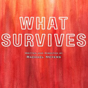 WHAT SURVIVES World Premiere Set for Hollywood Fringe Festival