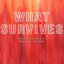 WHAT SURVIVES World Premiere Set for Hollywood Fringe Festival