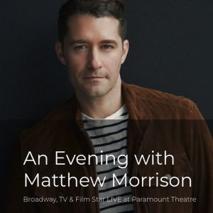 Spotlight: MATTHEW MORRISON at Paramount Theatre