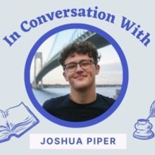 Student Blog: In Conversation With Joshua Piper