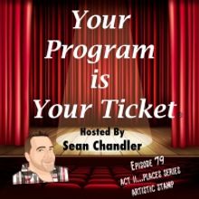 YOUR PROGRAM IS YOUR TICKET Podcast Welcomes Artistic Stamp for 79th Episode
