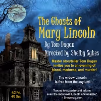 THE GHOSTS OF MARY LINCOLN Opens April 2 In Outdoor, Socially Distanced Presentation