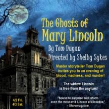 THE GHOSTS OF MARY LINCOLN Opens April 2 In Outdoor, Socially Distanced Presentation